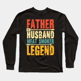 Father Husband Meat Smoker Legend Long Sleeve T-Shirt